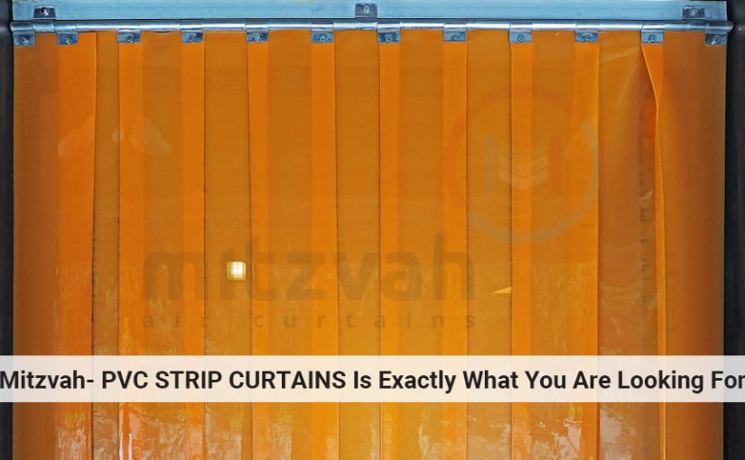 MITZVAH- PVC STRIP CURTAINS IS EXACTLY WHAT YOU ARE LOOKING FOR