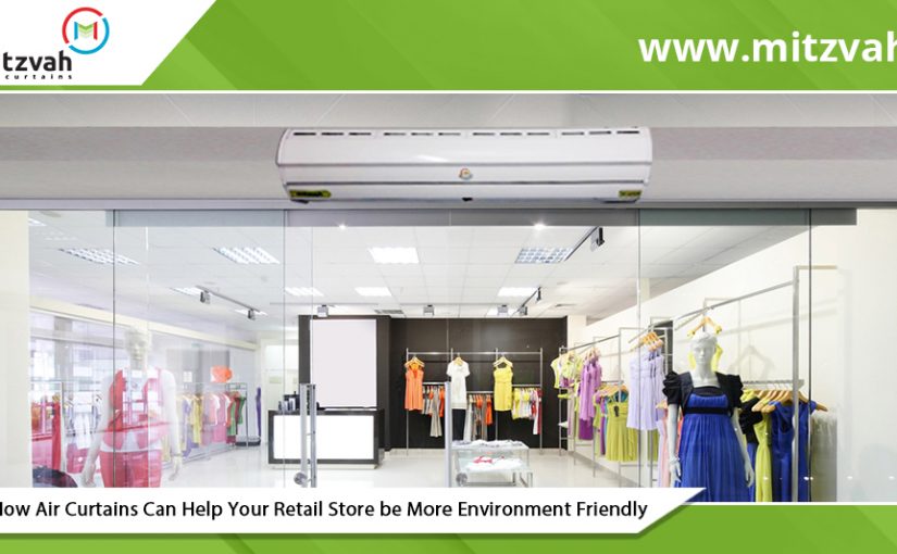How Air Curtains Can Help Your Retail Store be More Environment Friendly